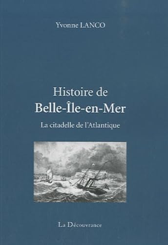 Histoire de Belle-Ile-en-mer: La citadelle de l'Atlantique Books