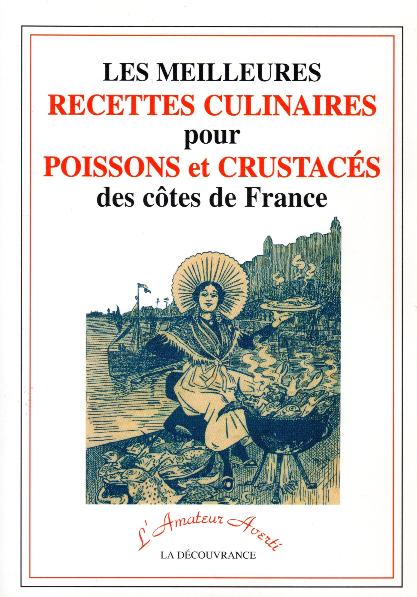 Les meilleures recettes culinaires pour poissons et crustacés des côtes de France book