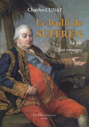 Le bailli de Suffren: Sa vie, ses voyages book