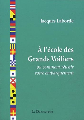 A l'école des Grands Voiliers: Ou comment réussir votre embarquement book
