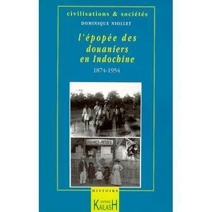 L'épopée des douaniers en Indochine : 1874-1954 book
