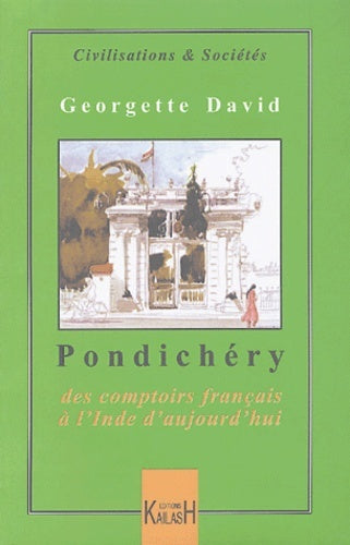 Pondichéry : des comptoirs français à l'Inde d'aujourd'hui Politics & History