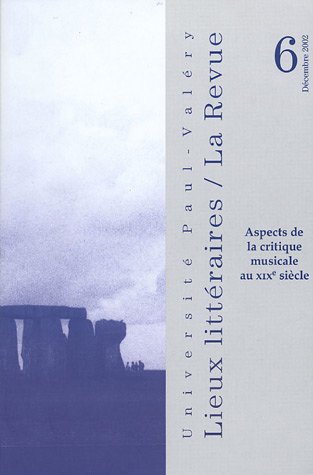Lieux Littéraires / La Revue, N° 6, Décembre 2002 : Aspects de la critique musicale au XIXe siècle book