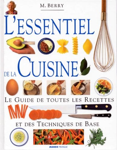 L'Essentiel De La Cuisine. Le Guide De Toutes Les Recettes Et Des Techniques De Base Books