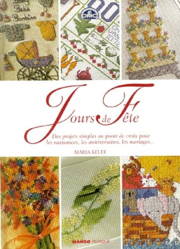 Jours De Fete. Des Projets Simples Au Point De Croix Pour Les Naissances, Les Anniversaires, Les Mariages... Books