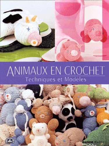 ANIMAUX EN CROCHET: Techniques et modèles Hobbies & Crafts