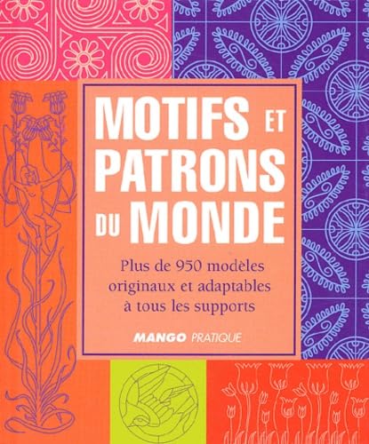 Motifs et patrons du monde: Plus de 950 modèles originaux et adaptables à tous les supports Hobbies & Crafts