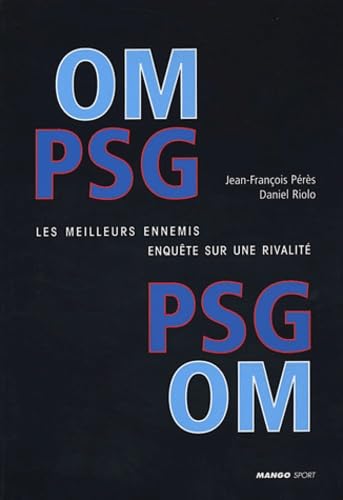 OM-PSG, PSG-OM, les meilleurs ennemis: Enquête sur une rivalité Leisure & Fun