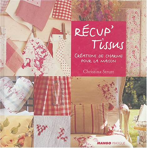 RECUP'TISSUS: Créations de charme pour la maison Hobbies & Crafts