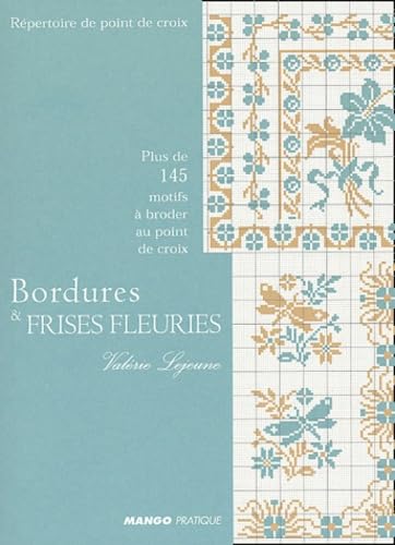 Bordures et frises fleuries: Plus de 145 motifs à broder au point de croix Books
