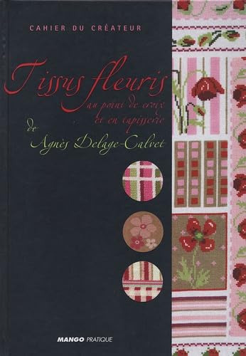 Tissus fleuris au point de croix (épuisé): de Agnès Delage-Calvet Hobbies & Crafts
