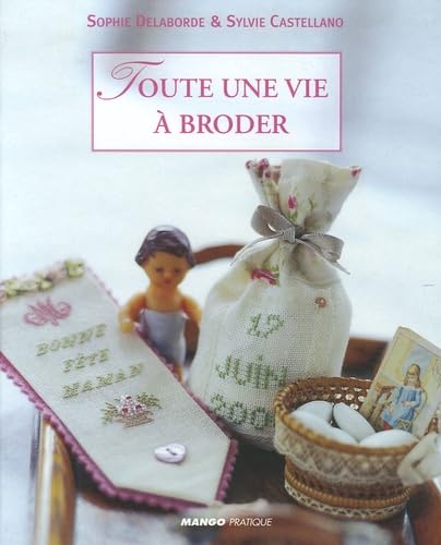 TOUTE UNE VIE A BRODER Hobbies & Crafts