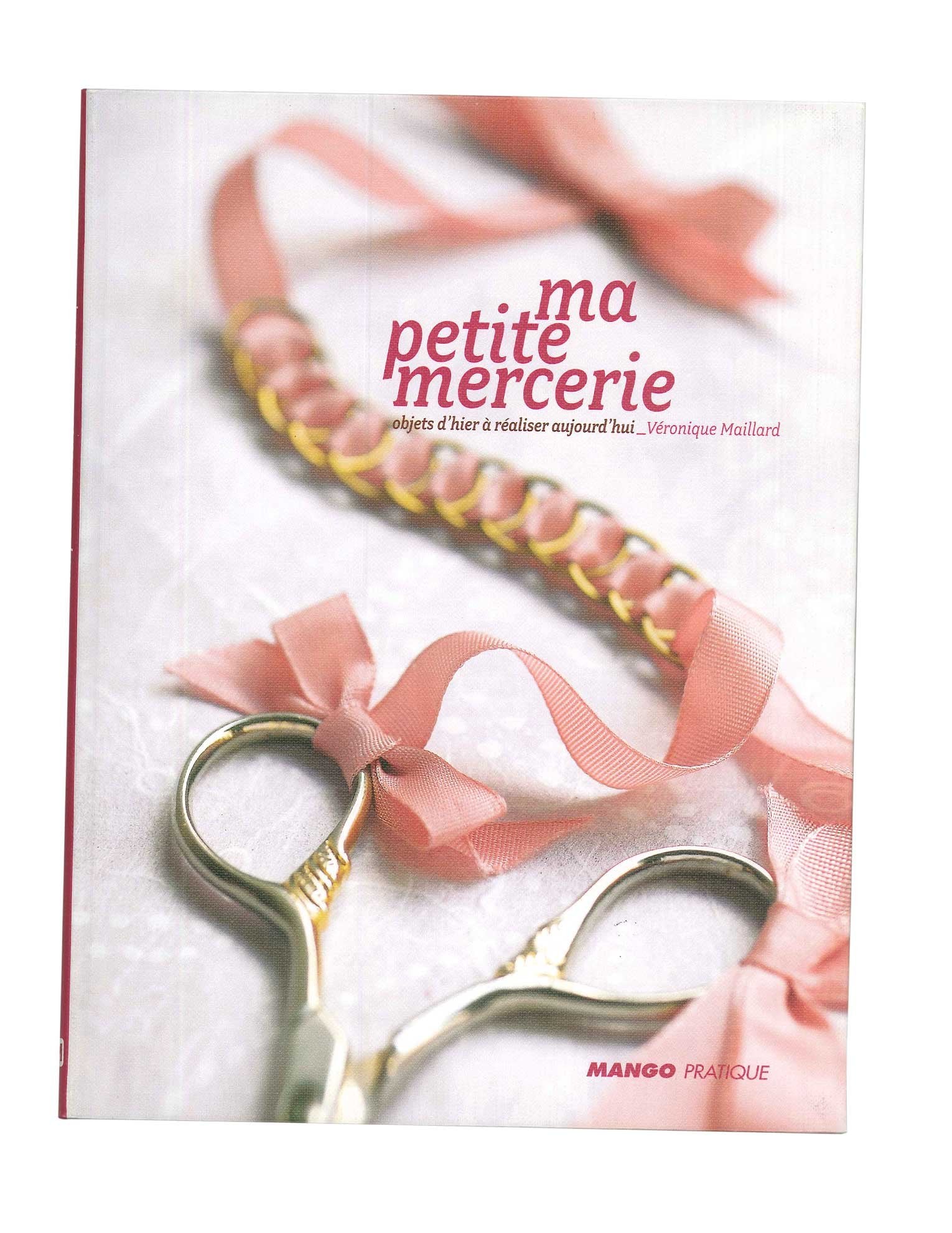 Ma petite mercerie: Objets d'hier à réaliser aujourd'hui Hobbies & Crafts