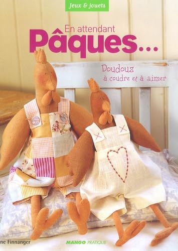 En attendant pâques: Doudous à coudre et à aimer Hobbies & Crafts
