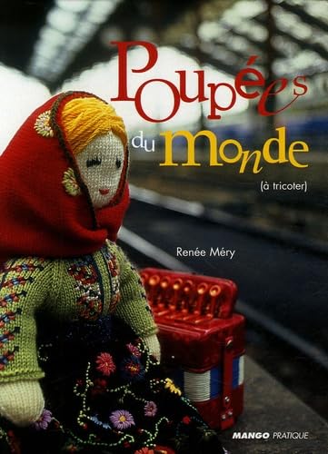 Poupées du monde a tricoter: à tricoter Hobbies & Crafts