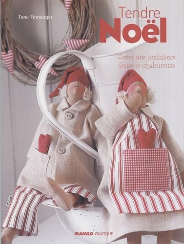 Tendre Noël: Créez une ambiance douce et chaleureuse Hobbies & Crafts