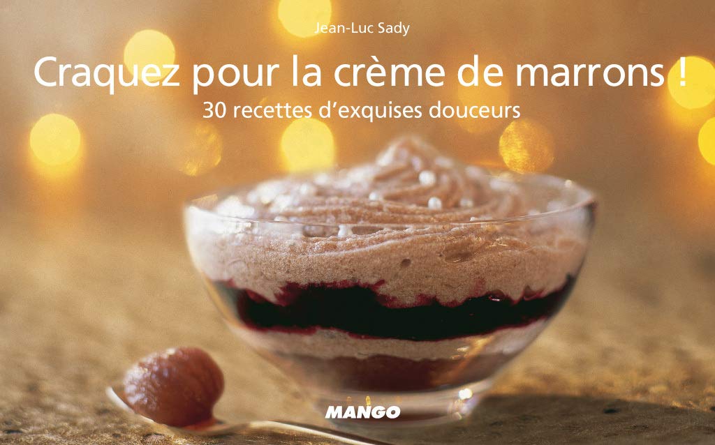 Craquez pour la creme de marrons !: 30 Recettes d'exquises douceurs Leisure, Home & Garden