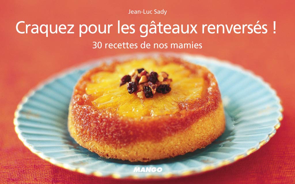 CRAQUEZ POUR LES GATEAUX RENVERSES !: 30 Recettes de nos mamies Leisure, Home & Garden