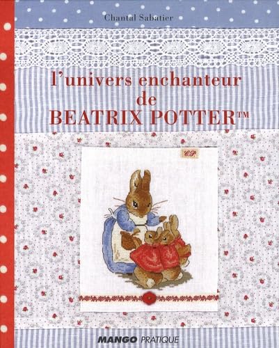 L' univers enchanteur de Béatrix Potter: Plus de 25 ouvrages à coudre et à broder Hobbies & Crafts