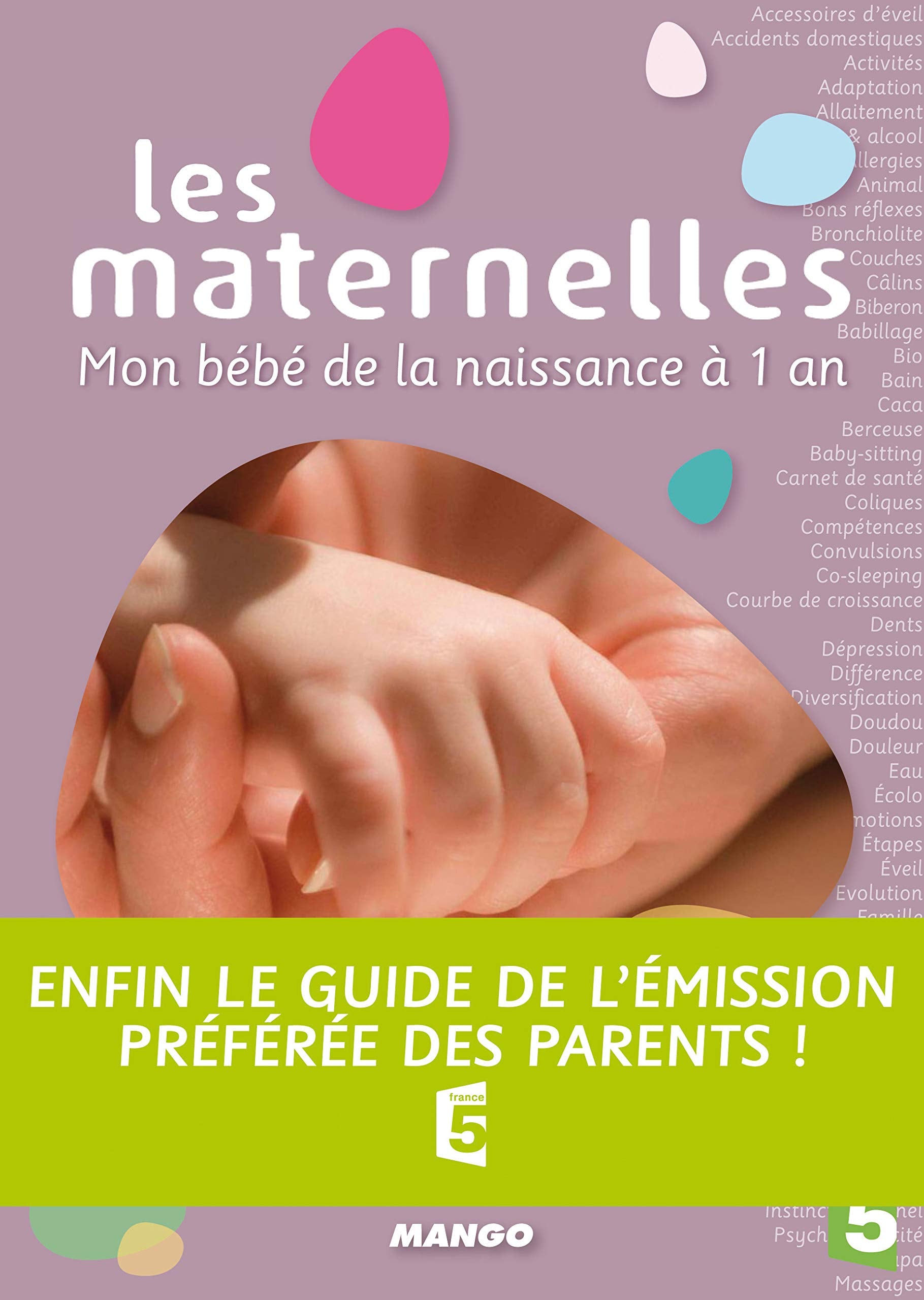 MATERNELLES(LES). MON BEBE DE LA NAISSANCE A 1 AN: mon bébé de la naissance à 1 an Parents & Children