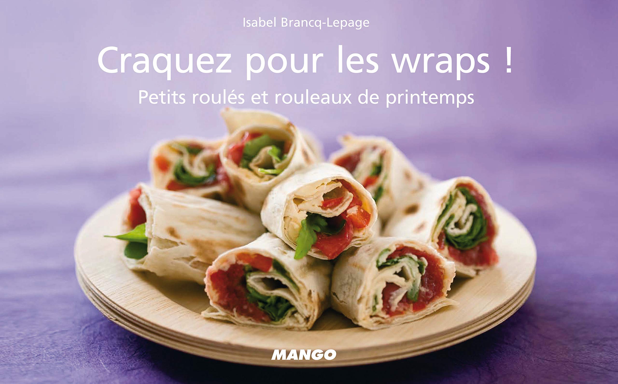 Craquez pour les wraps !: Petits roulés et rouleaux de printemps Leisure, Home & Garden