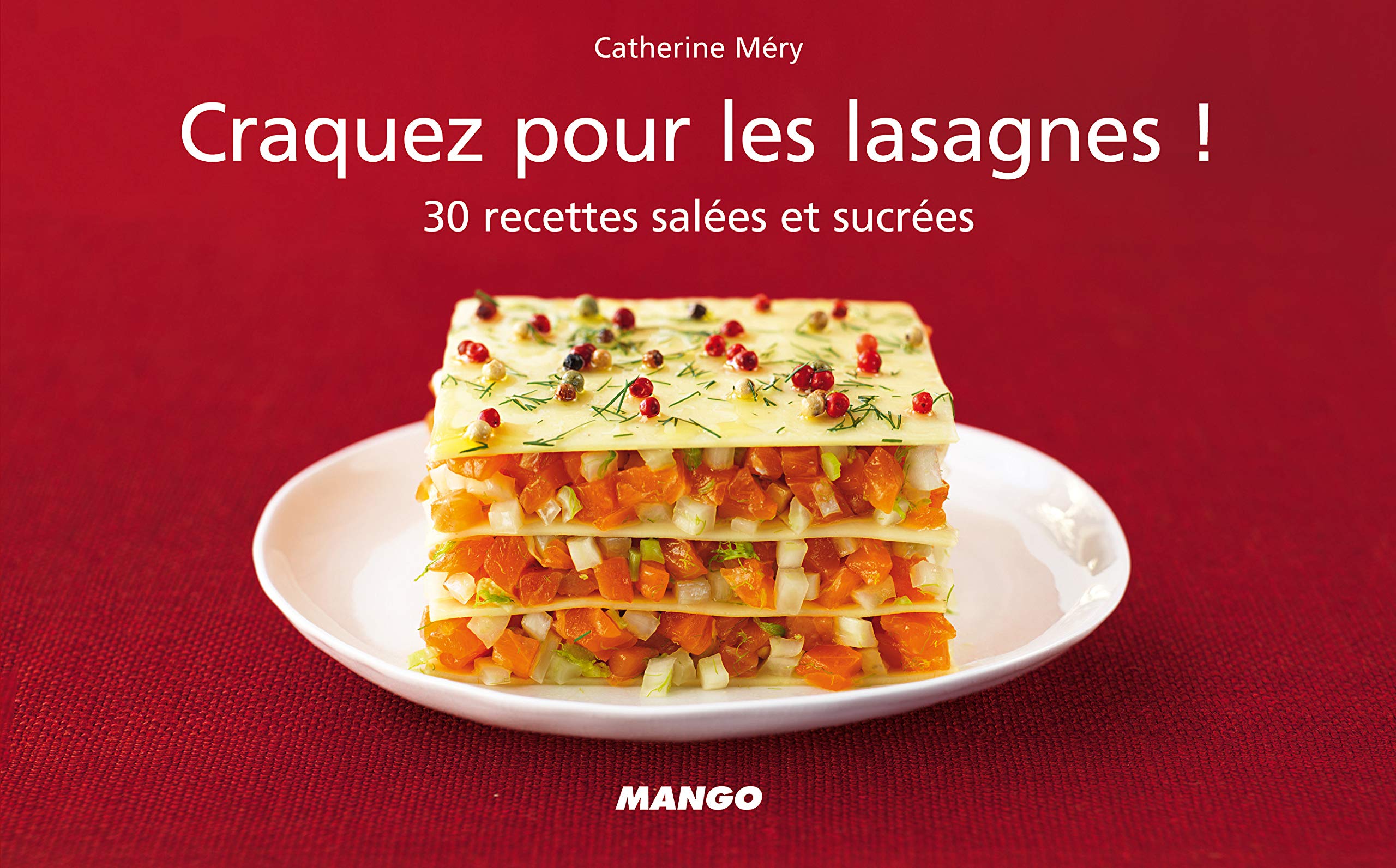 Craquez pour les lasagnes !: 30 recettes salées et sucrées Leisure, Home & Garden