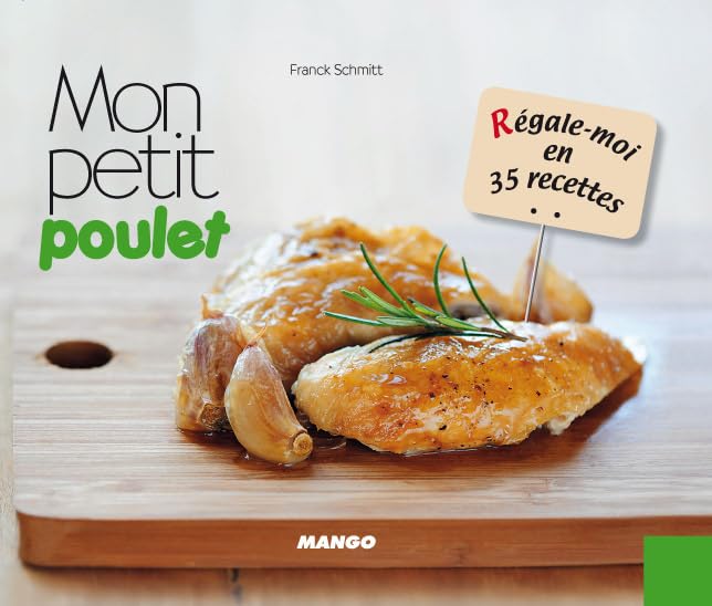 Mon petit poulet: Régale-moi en 35 recettes Leisure, Home & Garden