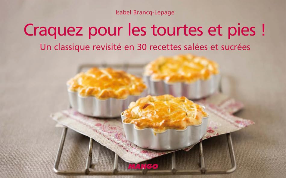 Craquez pour les tourtes et pies !: Un classique revisité en 30 recettes salées et sucrées Leisure, Home & Garden