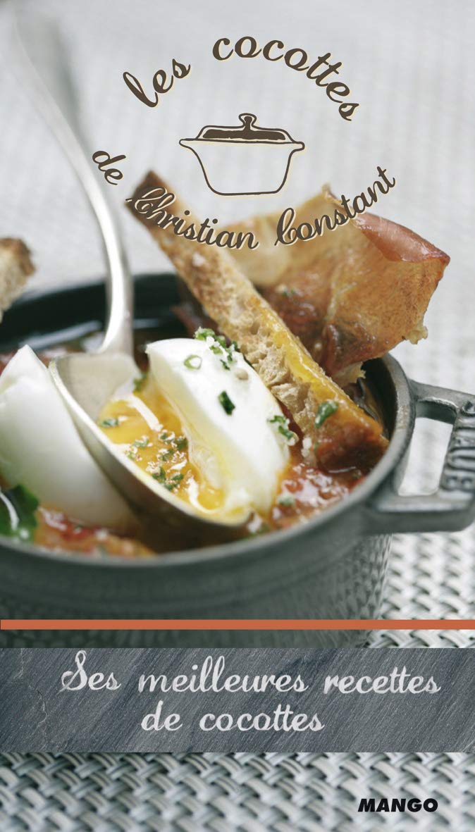 COCOTTES DE CHRISTIAN CONSTANT (LES) SES MEILLEURES RECETTES DE COCOTTES Leisure, Home & Garden