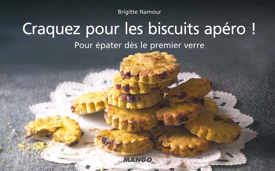 Craquez pour les biscuits apéro !: Pour épater dès le premier verre book