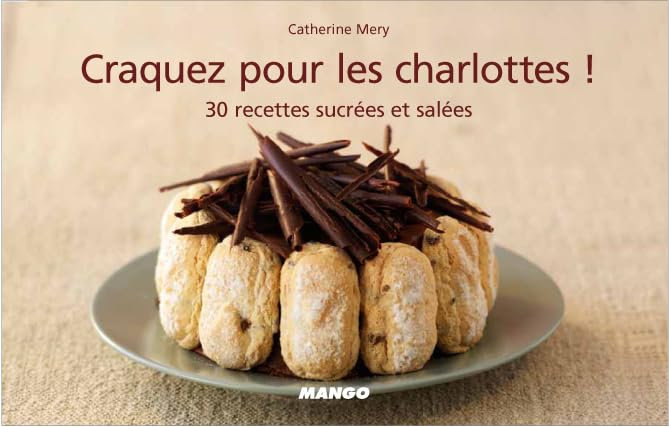 Craquez pour les charlottes !: 30 recettes sucrées et salées Leisure, Home & Garden