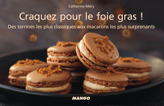 Craquez pour le foie gras !: Des terrines les plus classiques aux macarons les plus surprenants Leisure, Home & Garden