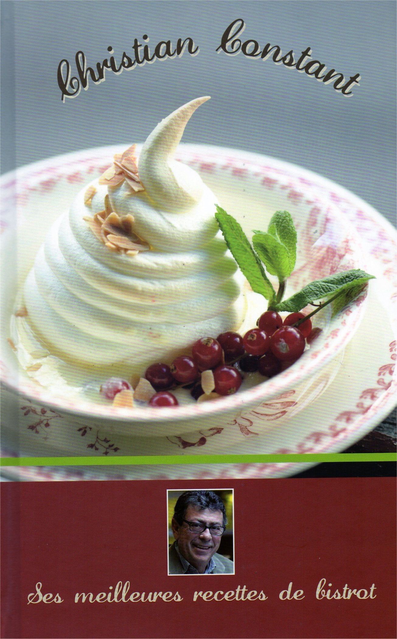 CHRISTIAN CONSTANT LES MEILLEURES RECETTES DE BISTROT book