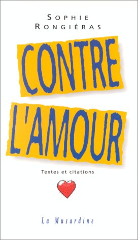 Contre l'amour: Textes et citations book