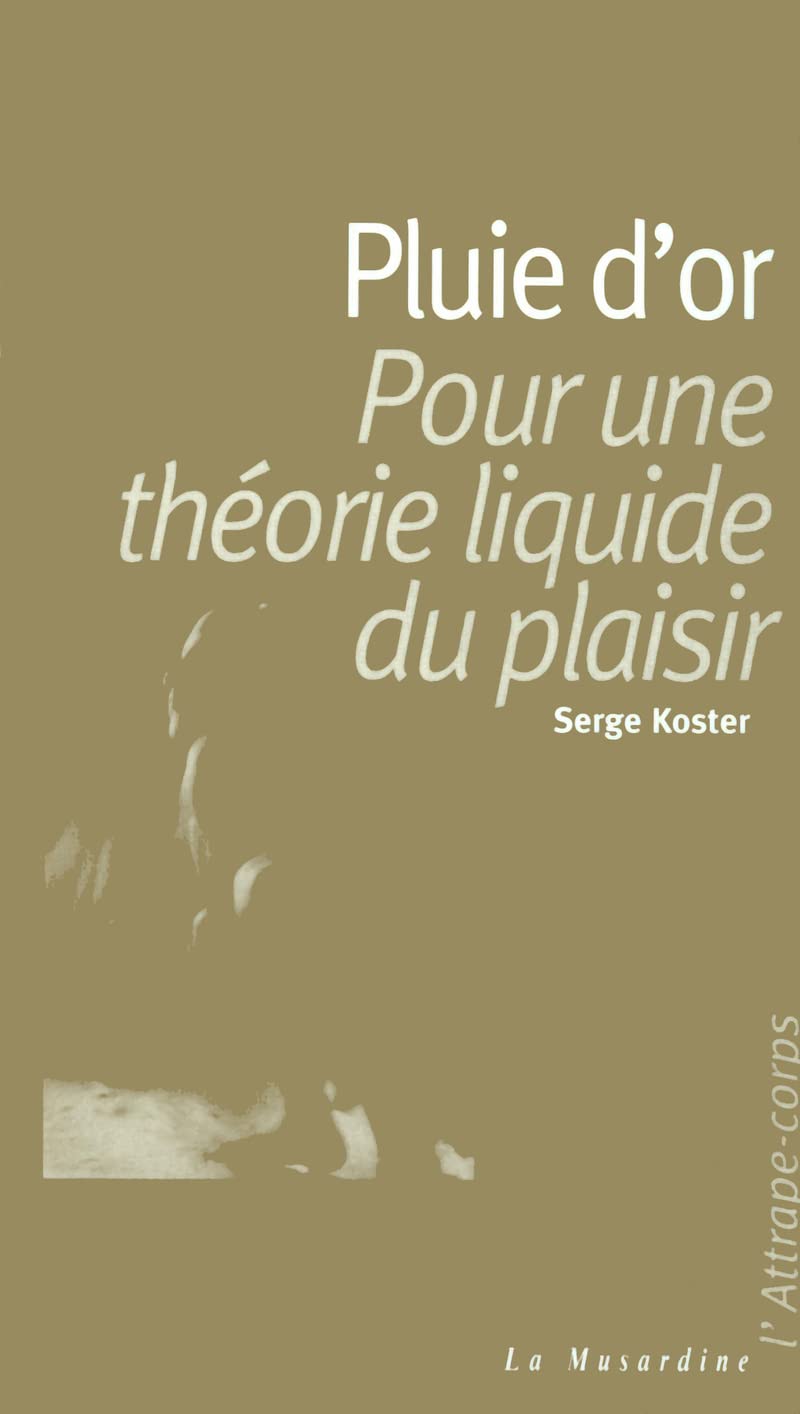Pluie d'or : pour une theorie liquide du plaisir book