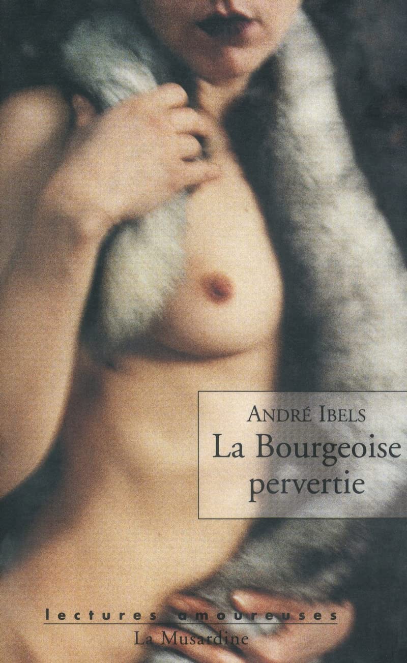 La bourgeoise pervertie: Roman psycho-physiologique Contemporary literature
