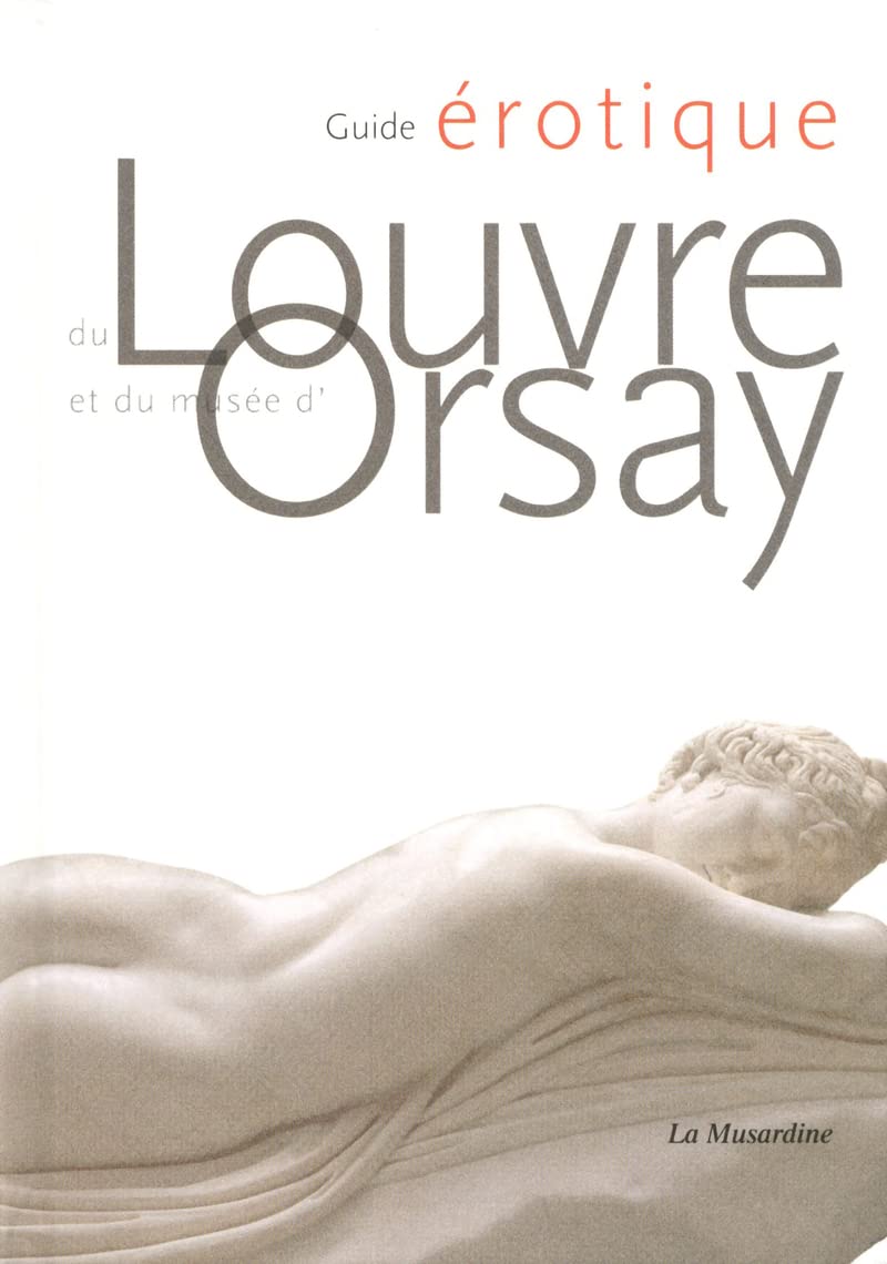 Guide érotique du Louvre et du musée d'Orsay Eroticism