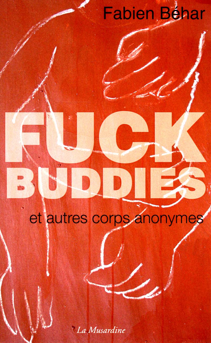 Fuck Buddies et autres corps anonymes book