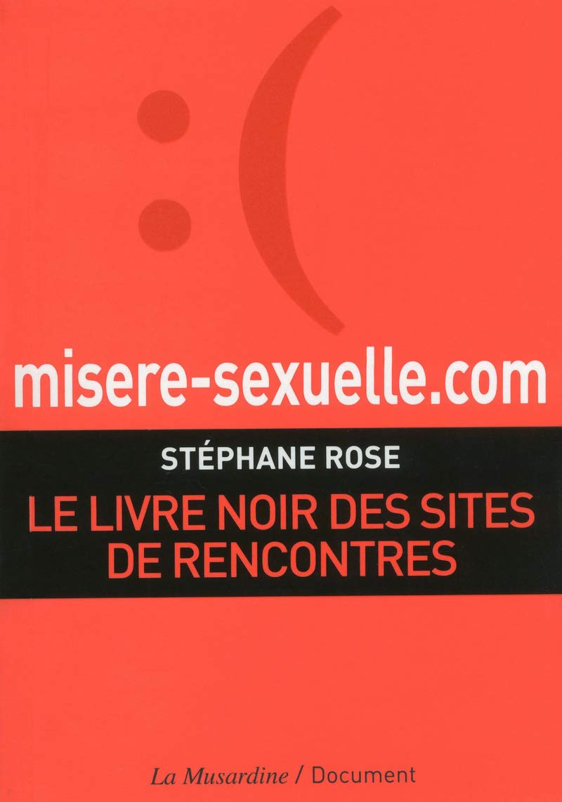 misere-sexuelle.com. Le livre noir des sites de rencontres Books