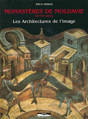 Monastères de Moldavie : XIVe-XVe siècles, l'architecture de l'image book