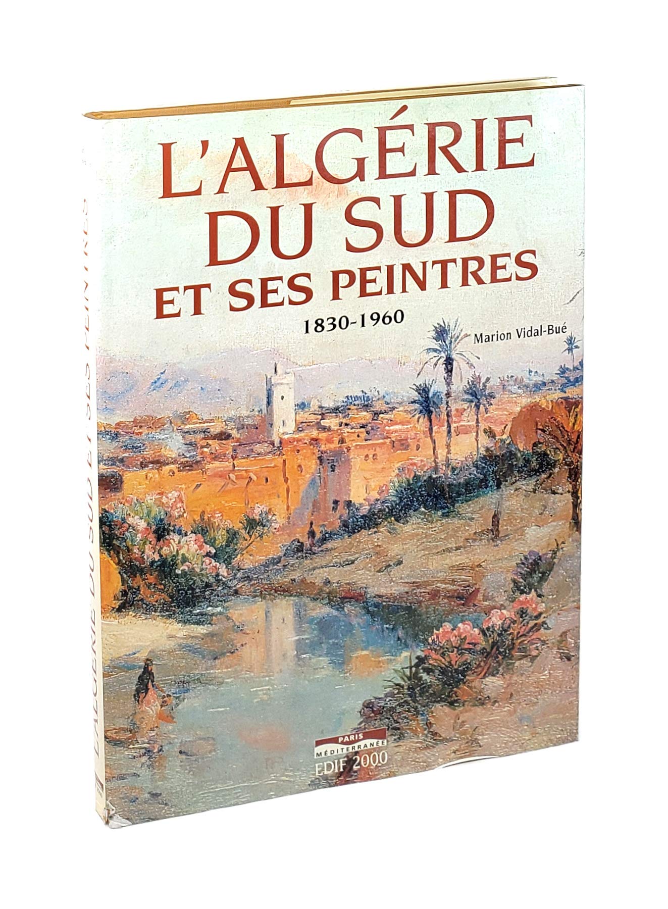 Algérie du sud et ses peintres : 1830-1960 Film, Art & Culture