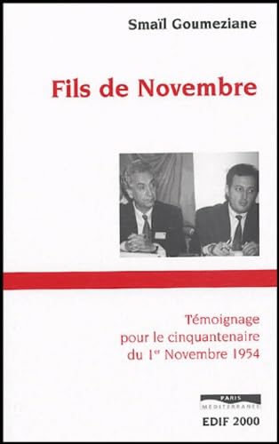 Fils de novembre - Témoignage pour le cinquantenaire du 1er novembre 1954 Politics & History