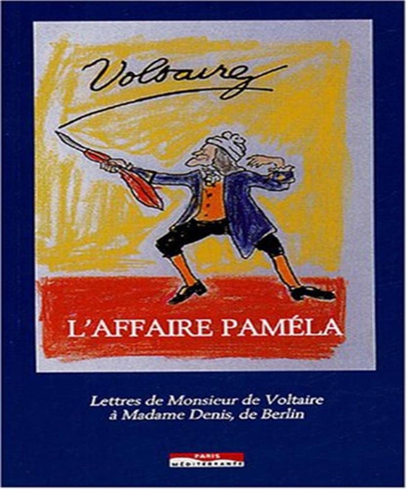 L'affaire Pamela: Lettres de monsieur de Voltaire à madame Denis de Berlin book