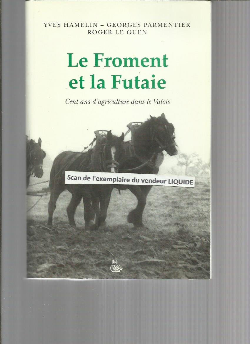 Le froment et la futaie. cent ans d'agriculture dans le valois book