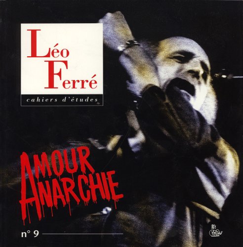 Cahiers d'études Leo Ferré, N° 9 : Amour anarchie Books