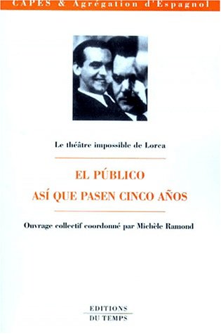 LE THEATRE IMPOSSIBLE DE LORCA. Asi que pasen cinco anos, CAPES et Agrégation d'Espagnol Books