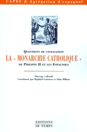 QUESTIONS DE CIVILISATION. La "monarchie catholique" de Philippe II et les Espagnols Books