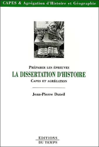 La dissertation d'histoire: Préparer les épreuves Capes et agrégation Books