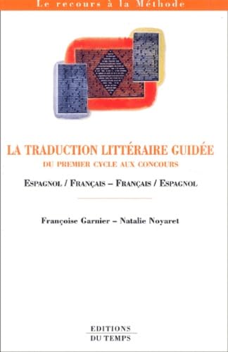 La traduction littéraire guidée: Du premier cycle aux concours Espagnol/Français - Français/Espagnol book
