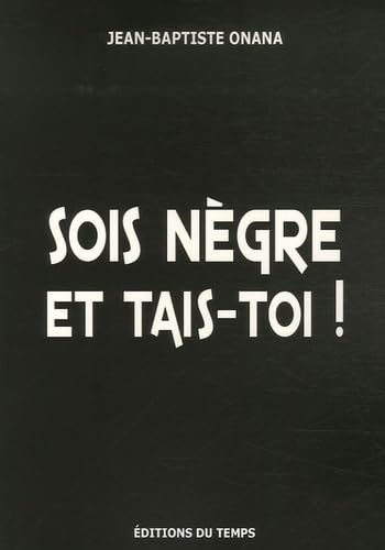Sois nègre et tais-toi ! book